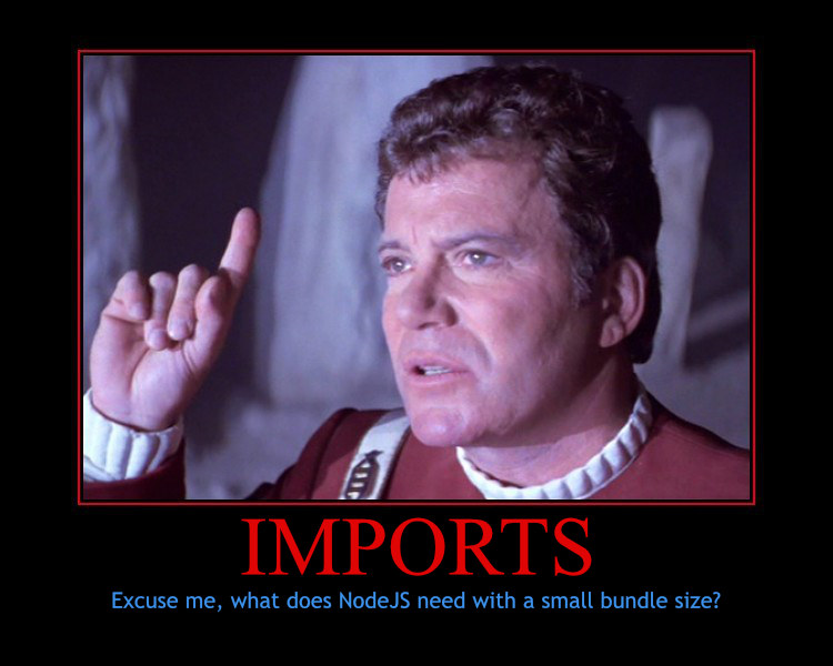 Excuse me, what does NodeJS need with a small bundle size?